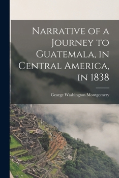 Paperback Narrative of a Journey to Guatemala, in Central America, in 1838 Book