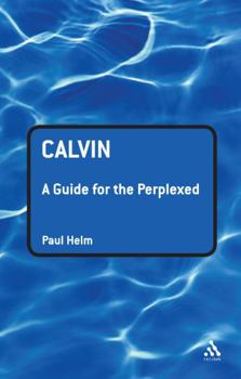 Paperback Calvin: A Guide for the Perplexed Book