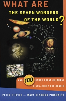 Paperback What are the Seven Wonders of the World?: And 100 Other Great Cultural Lists--Fully Explicated Book