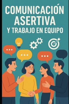 Paperback Comunicación Asertiva y Trabajo en Equipo [Spanish] Book