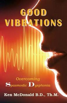 Paperback Good Vibrations: Overcoming Spasmodic Dysphonia Book