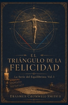 Paperback El triángulo de la felicidad: Serie El Equilibrista: Vol. I [Spanish] Book