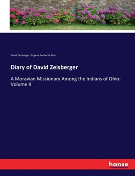 Paperback Diary of David Zeisberger: A Moravian Missionary Among the Indians of Ohio: Volume II Book