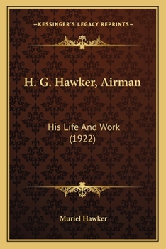 Paperback H. G. Hawker, Airman: His Life And Work (1922) Book