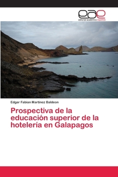 Paperback Prospectiva de la educación superior de la hotelería en Galapagos [Spanish] Book
