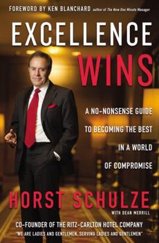 Hardcover Excellence Wins: A No-Nonsense Guide to Becoming the Best in a World of Compromise Book