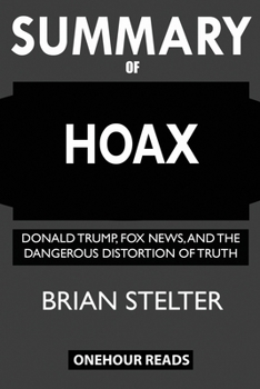 Paperback SUMMARY Of Hoax: Donald Trump, Fox News, and the Dangerous Distortion of Truth Book