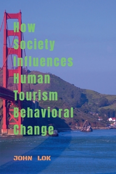 Paperback How Society Influences Human Tourism Behavioral Change Book