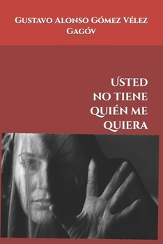 Paperback Usted no tiene quién me quiera: relatos contemporáneos [Spanish] Book