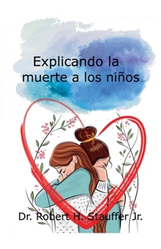 Explicando la muerte a los niños (Spanish Edition)