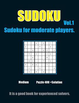 Paperback Sudoku for moderate players. Vol.1: 432 Moderate Sudoku Puzzles with solutions suitable for Sudoku Lovers Book