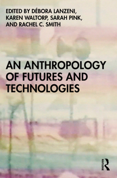 Paperback An Anthropology of Futures and Technologies Book