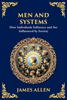 Men and Systems: How Individuals Influence and Are Influenced by Society (Large Print Deluxe Edition For Easy Reading)