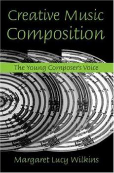 Paperback Creative Music Composition: The Young Composer's Voice Book