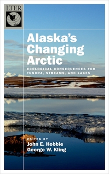 Hardcover Alaska's Changing Arctic: Ecological Consequences for Tundra, Streams, and Lakes Book