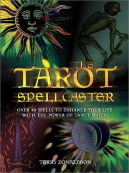 Hardcover The Tarot Spellcaster: Over 40 Spells to Enhance Your Life with the Power of Tarot Magic Book