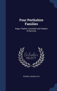 Hardcover Four Perthshire Families: Roger, Playfair, Constable and Haldane of Barmony Book