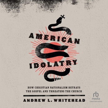 Audio CD American Idolatry: How Christian Nationalism Betrays the Gospel and Threatens the Church Book
