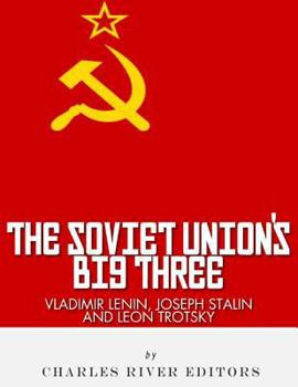 Paperback Vladimir Lenin, Joseph Stalin & Leon Trotsky: The Soviet Union's Big Three Book