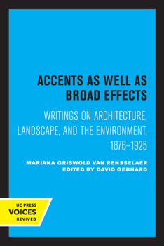 Paperback Accents as Well as Broad Effects: Writings on Architecture, Landscape, and the Environment, 1876-1925 Book