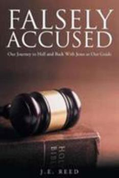 Paperback Falsely Accused: Our Journey to Hell and Back With Jesus as Our Guide Book