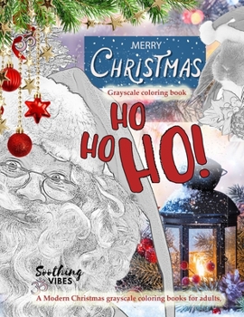 Paperback Ho Ho Ho Merry Christmas grayscale coloring book. A Modern Christmas grayscale coloring books for adults: Merry christmas grayscale coloring book for Book