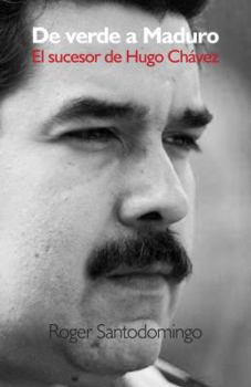 Paperback De verde a Maduro: El sucesor de Hugo Chavez (Spanish Edition) [Spanish] Book