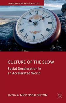 Paperback Culture of the Slow: Social Deceleration in an Accelerated World Book