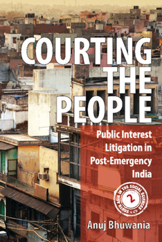 Courting the People: Public Interest Litigation in Post-Emergency India - Book  of the South Asia in the Social Sciences