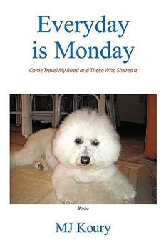 Paperback Everyday is Monday: Come Travel My Road and Those Who Shared It Book
