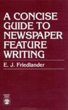 Paperback A Concise Guide to Newspaper Feature Writing Book