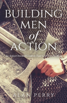 Paperback Building Men of Action: An Action Oriented Guide to Your God Given Calling Book