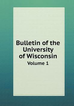 Paperback Bulletin of the University of Wisconsin Volume 1 Book