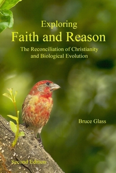 Paperback Exploring Faith and Reason: The Reconciliation of Christianity and Biological Evolution Book