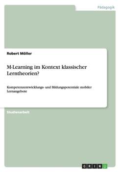 Paperback M-Learning im Kontext klassischer Lerntheorien?: Kompetenzentwicklungs- und Bildungspotentiale mobiler Lernangebote [German] Book