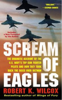 Mass Market Paperback Scream of Eagles: The Dramatic Account of the U.S. Navy's Top Gun Fighter Pilots and How They Took Back the Skies Over Vietnam Book