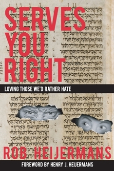 Paperback Serves You Right: Loving Those We'd Rather Hate Book