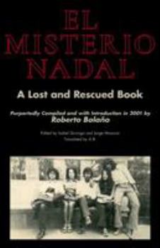 Paperback El Misterio Nadal: A Lost and Rescued Book Purportedly Compiled and with Introduction in 2001 by Roberto Bolaño Book