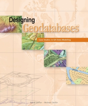 Paperback Designing Geodatabases: Case Studies in GIS Data Modeling Book