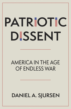 Hardcover Patriotic Dissent: America in the Age of Endless War Book