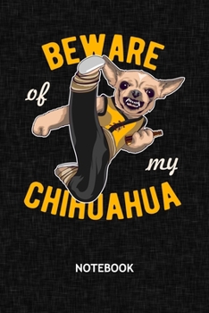 Paperback Beware Of My Chihuahua: Chiwawa Lover NOTEBOOK Grid-lined 6x9 - Dogs Journal A5 Gridded - Dog Owner Planner Dog Breed 120 Pages SQUARED - Chih Book