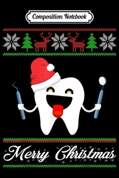 Composition Notebook: Dentist Ugly Christmas Sweater Dental Surgeon Xmas Gift  Journal/Notebook Blank Lined Ruled 6x9 100 Pages
