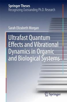 Hardcover Ultrafast Quantum Effects and Vibrational Dynamics in Organic and Biological Systems Book