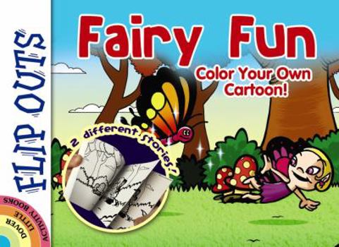 Paperback Flip Outs -- Fairy Fun: Color Your Own Cartoon! Book