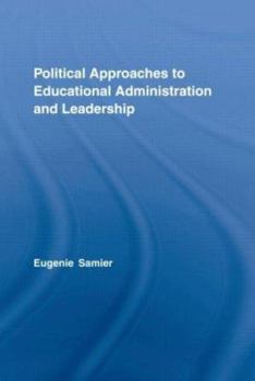 Political Approaches to Educational Administration and Leadership