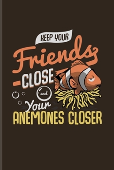 Keep Your Friends Close And Your Anemones Closer: Funny Fish Puns Undated Planner | Weekly & Monthly No Year Pocket Calendar | Medium 6x9 Softcover | For Corals & Clownfish Fans