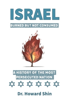 Paperback Israel: Burn But Not Consumed: : A History of the Most Persecuted Nation Book