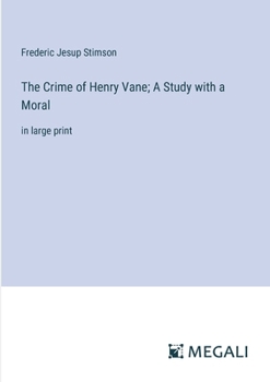 Paperback The Crime of Henry Vane; A Study with a Moral: in large print Book