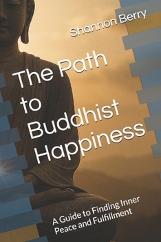 Paperback The Path to Buddhist Happiness: A Guide to Finding Inner Peace and Fulfillment Book