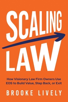 Paperback Scaling Law: How Visionary Law Firm Owners Use EOS to Build Value, Step Back, or Exit Book